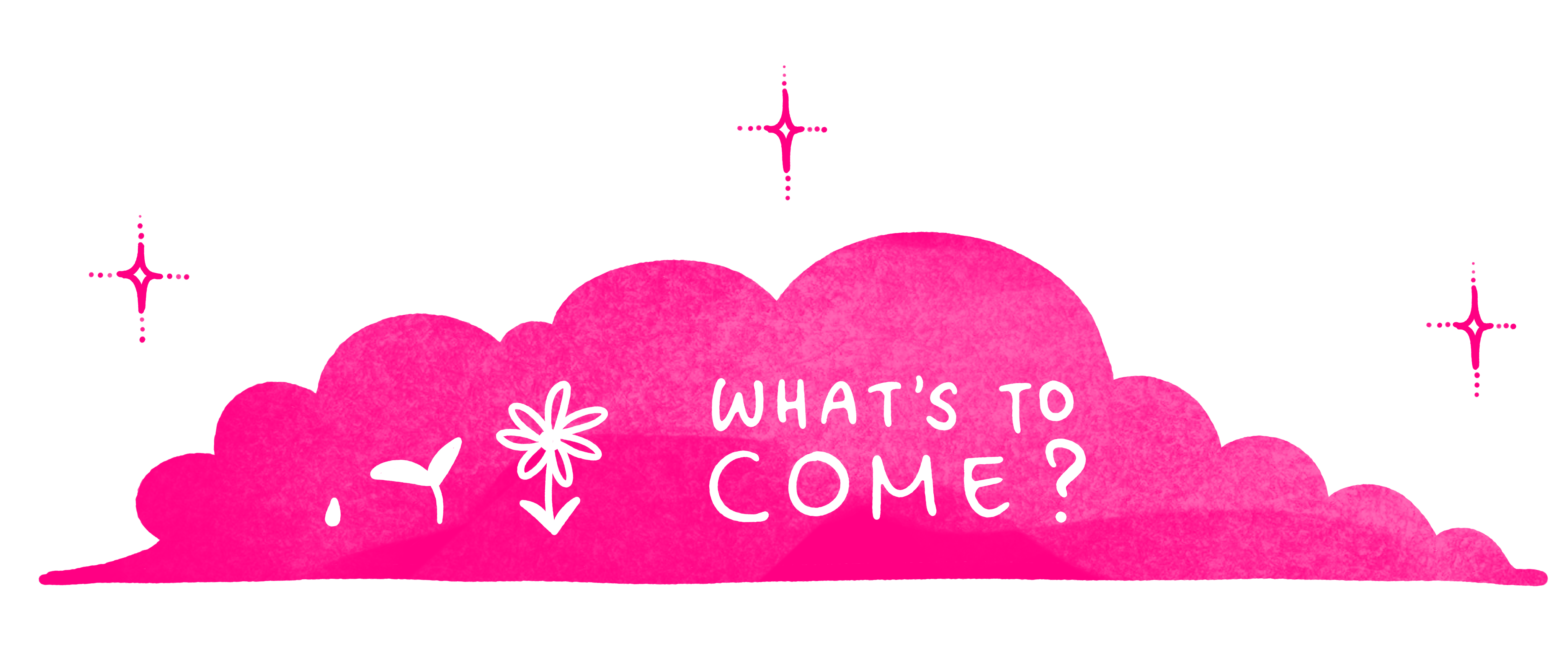 What's to Come?